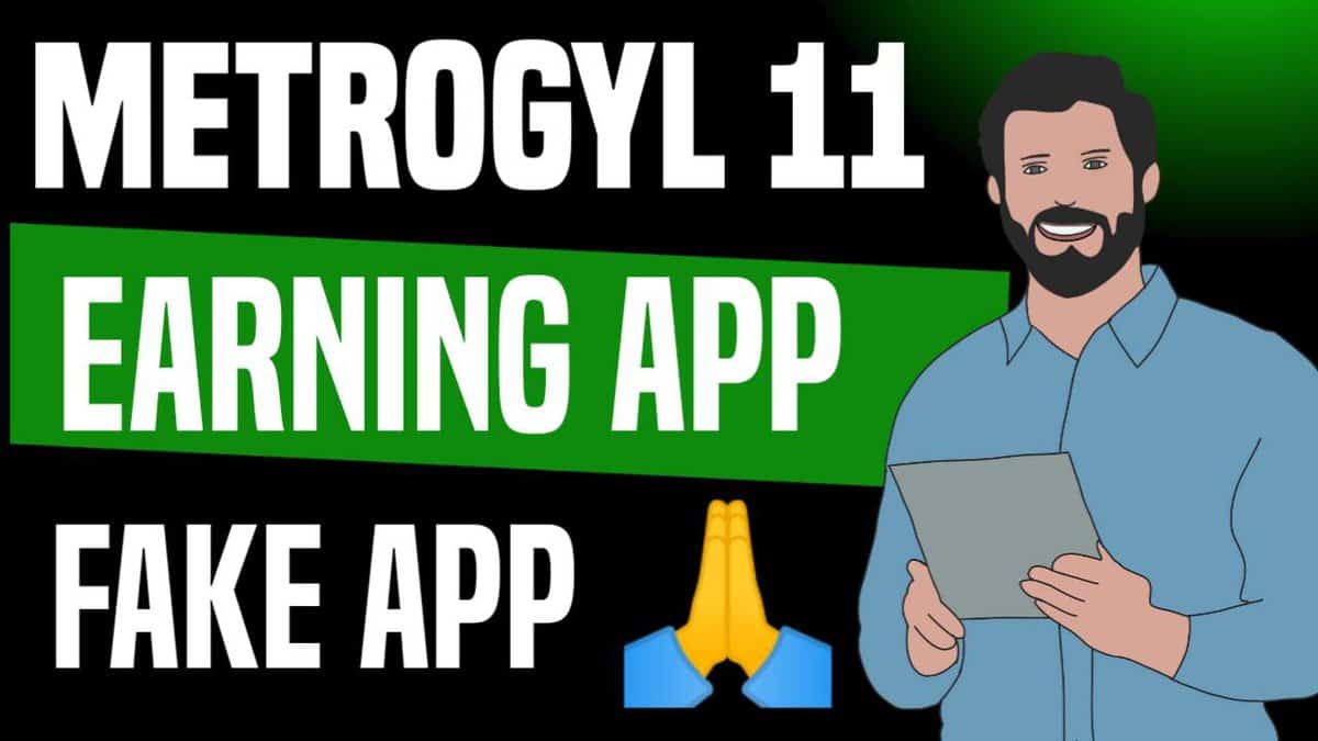 Metrogyl 11 earning app-Fake Earning ऐप है-Reviews